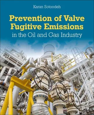 Zapobieganie emisjom lotnym z zaworów w przemyśle naftowym i gazowym - Prevention of Valve Fugitive Emissions in the Oil and Gas Industry