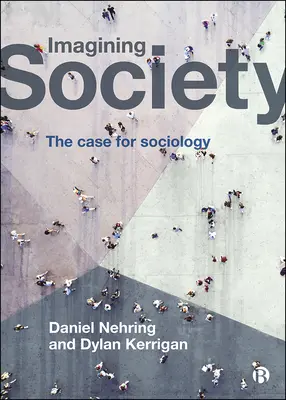 Wyobrażając sobie społeczeństwo: Sprawa dla socjologii - Imagining Society: The Case for Sociology