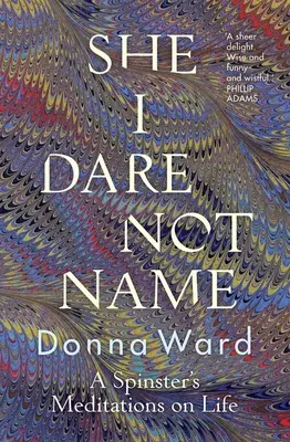 She I Dare Not Name: Rozmyślania panny młodej o życiu - She I Dare Not Name: A Spinster's Meditations on Life