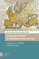 Wybór języka w oświeceniowej Europie: Edukacja, towarzyskość i zarządzanie - Language Choice in Enlightenment Europe: Education, Sociability, and Governance