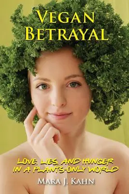 Wegańska zdrada: Miłość, kłamstwa i głód w świecie wyłącznie roślinnym - Vegan Betrayal: Love, lies, and hunger in a plants-only world