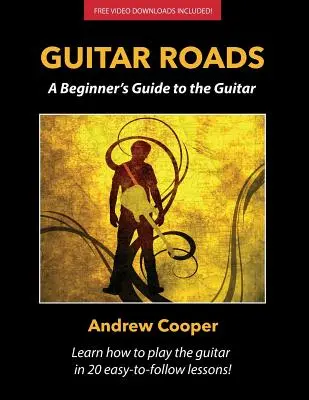 Guitar Roads: Przewodnik dla początkujących po gitarze - Guitar Roads: A Beginner's Guide to the Guitar