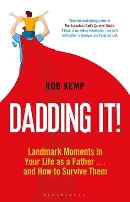 Dadding It!: Przełomowe momenty w życiu ojca... i jak je przetrwać - Dadding It!: Landmark Moments in Your Life as a Father... and How to Survive Them