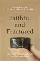 Wierni i złamani: Reagowanie na kryzys zdrowotny duchowieństwa - Faithful and Fractured: Responding to the Clergy Health Crisis