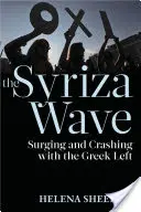 Fala Syrizy: Zryw i krach greckiej lewicy - Syriza Wave: Surging and Crashing with the Greek Left