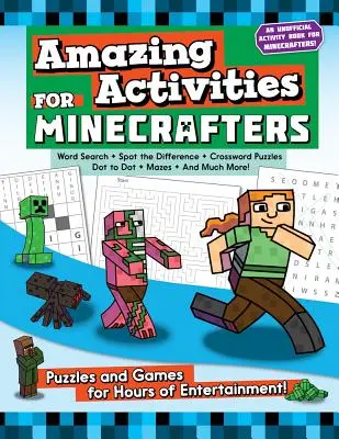 Niesamowite aktywności dla Minecrafterów: Puzzle i gry zapewniające wiele godzin rozrywki! - Amazing Activities for Minecrafters: Puzzles and Games for Hours of Entertainment!