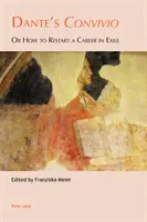 Convivio Dantego: czyli jak wznowić karierę na wygnaniu - Dante's Convivio: Or How to Restart a Career in Exile