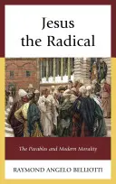 Jezus radykał: przypowieści i współczesna moralność - Jesus the Radical: The Parables and Modern Morality