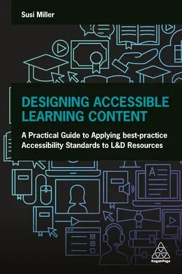 Projektowanie dostępnych treści edukacyjnych: Praktyczny przewodnik po stosowaniu najlepszych standardów dostępności do zasobów L&D - Designing Accessible Learning Content: A Practical Guide to Applying Best-Practice Accessibility Standards to L&d Resources