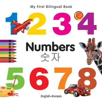 My First Bilingual Book-Numbers (angielsko-koreański) - My First Bilingual Book-Numbers (English-Korean)