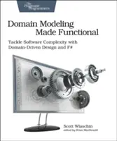 Domain Modeling Made Functional: Złożoność oprogramowania dzięki Domain-Driven Design i F# - Domain Modeling Made Functional: Tackle Software Complexity with Domain-Driven Design and F#