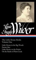 Laura Ingalls Wilder: The Little House Books Vol. 1 (Loa #229): Domek w wielkim lesie / Chłopiec z farmy / Domek na prerii / Na brzegu - Laura Ingalls Wilder: The Little House Books Vol. 1 (Loa #229): Little House in the Big Woods / Farmer Boy / Little House on the Prairie / On the Bank