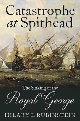 Katastrofa w Spithead: Zatonięcie Royal George - Catastrophe at Spithead: The Sinking of the Royal George