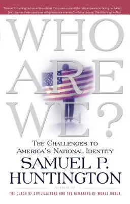 Kim jesteśmy? Wyzwania dla amerykańskiej tożsamości narodowej - Who Are We?: The Challenges to America's National Identity