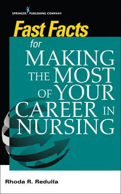 Szybkie fakty, jak najlepiej wykorzystać swoją karierę w pielęgniarstwie - Fast Facts for Making the Most of Your Career in Nursing