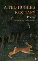 Bestiariusz Teda Hughesa - wybrane wiersze - Ted Hughes Bestiary - Selected Poems