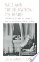 Rasa i edukacja pożądania: Historia seksualności Foucaulta i kolonialny porządek rzeczy - Race and the Education of Desire: Foucault's History of Sexuality and the Colonial Order of Things