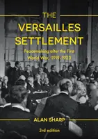 Ugoda wersalska: Przywracanie pokoju po pierwszej wojnie światowej, 1919-1923 - The Versailles Settlement: Peacemaking after the First World War, 1919-1923