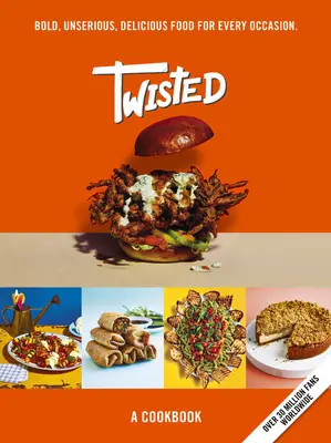 Twisted: Książka kucharska - niepoważne jedzenie smakuje naprawdę dobrze - Twisted: A Cookbook- Unserious Food Tastes Seriously Good