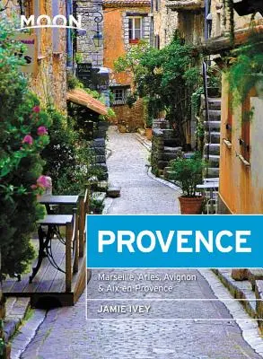 Księżycowa Prowansja: Wioski na wzgórzach, lokalne jedzenie i wino, nadmorskie eskapady - Moon Provence: Hillside Villages, Local Food & Wine, Coastal Escapes