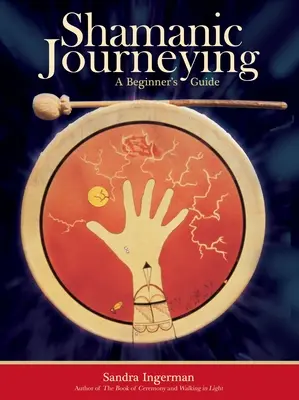 Szamańska podróż: Przewodnik dla początkujących - Shamanic Journeying: A Beginner's Guide