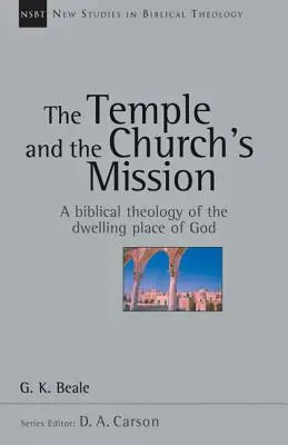 Świątynia i misja Kościoła: Biblijna teologia miejsca zamieszkania Boga - The Temple and the Church's Mission: A Biblical Theology of the Dwelling Place of God