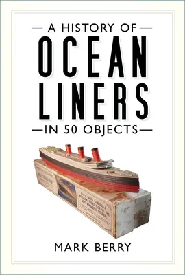 Historia liniowców oceanicznych w 50 obiektach - A History of Ocean Liners in 50 Objects