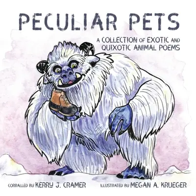 Peculiar Pets: Zbiór egzotycznych i dziwacznych wierszy o zwierzętach - Peculiar Pets: A Collection of Exotic and Quixotic Animal Poems