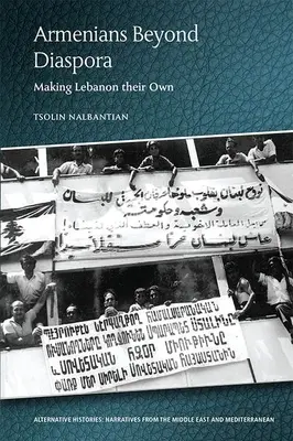 Ormianie poza diasporą: jak uczynić Liban swoim własnym - Armenians Beyond Diaspora: Making Lebanon Their Own