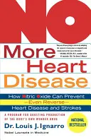 Nigdy więcej chorób serca: Jak tlenek azotu może zapobiegać - a nawet odwracać - chorobom serca i udarom? - No More Heart Disease: How Nitric Oxide Can Prevent--Even Reverse--Heart Disease and Strokes