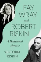 Fay Wray i Robert Riskin: Pamiętnik z Hollywood - Fay Wray and Robert Riskin: A Hollywood Memoir