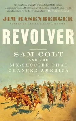 Rewolwer: Sam Colt i sześciostrzałowiec, który zmienił Amerykę - Revolver: Sam Colt and the Six-Shooter That Changed America