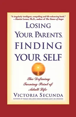 Utrata rodziców, odnalezienie siebie: decydujący punkt zwrotny w dorosłym życiu - Losing Your Parents, Finding Your Self: The Defining Turning Point of Adult Life