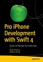 Pro iPhone Development with Swift 4 - Projektowanie i zarządzanie aplikacjami najwyższej jakości - Pro iPhone Development with Swift 4 - Design and Manage Top Quality Apps