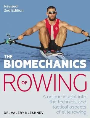 Biomechanika wioślarstwa: Unikalny wgląd w techniczne i taktyczne aspekty wioślarstwa elitarnego - The Biomechanics of Rowing: A Unique Insight Into the Technical and Tactical Aspects of Elite Rowing