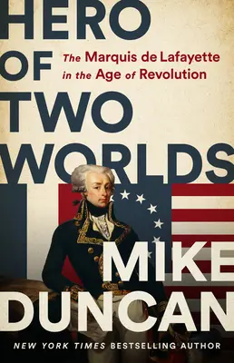 Bohater dwóch światów: markiz de Lafayette w epoce rewolucji - Hero of Two Worlds: The Marquis de Lafayette in the Age of Revolution