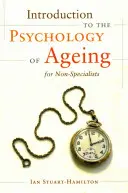 Wprowadzenie do psychologii starzenia się dla niespecjalistów - Introduction to the Psychology of Ageing for Non-Specialists