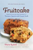 Fruitcake: Dziedziczne przepisy i wspomnienia Trumana Capote i kuzynki Sook - Fruitcake: Heirloom Recipes and Memories of Truman Capote & Cousin Sook