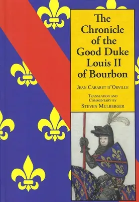 Kronika dobrego księcia Ludwika II Burbona - The Chronicle of the Good Duke Louis II Bourbon