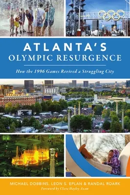 Olimpijskie odrodzenie Atlanty: Jak Igrzyska Olimpijskie w 1996 r. ożywiły walczące miasto - Atlanta's Olympic Resurgence: How the 1996 Games Revived a Struggling City