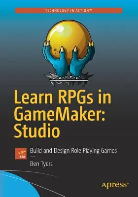 Nauka gier RPG w programie Gamemaker: Studio: Tworzenie i projektowanie gier fabularnych - Learn Rpgs in Gamemaker: Studio: Build and Design Role Playing Games