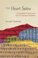 Sutra Serca: Wszechstronny przewodnik po klasyce buddyzmu mahajany - The Heart Sutra: A Comprehensive Guide to the Classic of Mahayana Buddhism