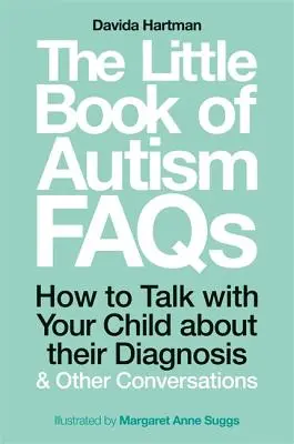 Mała księga najczęściej zadawanych pytań na temat autyzmu: Jak rozmawiać z dzieckiem o jego diagnozie i innych rozmowach - The Little Book of Autism FAQs: How to Talk with Your Child about Their Diagnosis and Other Conversations