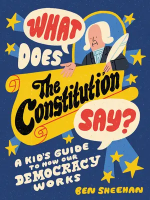 Co mówi konstytucja? Dziecięcy przewodnik po tym, jak działa nasza demokracja - What Does the Constitution Say?: A Kid's Guide to How Our Democracy Works