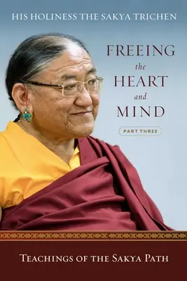 Uwolnienie serca i umysłu: Część trzecia: Nauki ścieżki sakja - Freeing the Heart and Mind: Part Three: Teachings of the Sakya Path