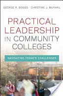 Praktyczne przywództwo w Community Colleges: Radzenie sobie z dzisiejszymi wyzwaniami - Practical Leadership in Community Colleges: Navigating Today's Challenges