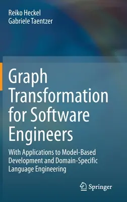 Transformacja grafów dla inżynierów oprogramowania: Z zastosowaniami do rozwoju opartego na modelach i inżynierii języka specyficznego dla domeny - Graph Transformation for Software Engineers: With Applications to Model-Based Development and Domain-Specific Language Engineering