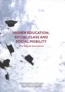 Szkolnictwo wyższe, klasa społeczna i mobilność społeczna: The Degree Generation - Higher Education, Social Class and Social Mobility: The Degree Generation