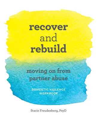 Odzyskaj i odbuduj podręcznik przemocy domowej: Wychodzenie z przemocy partnerskiej - Recover and Rebuild Domestic Violence Workbook: Moving on from Partner Abuse