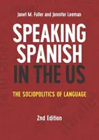 Mówienie po hiszpańsku w USA: Socjopolityka języka, wydanie 2 - Speaking Spanish in the US: The Sociopolitics of Language, 2nd Edition